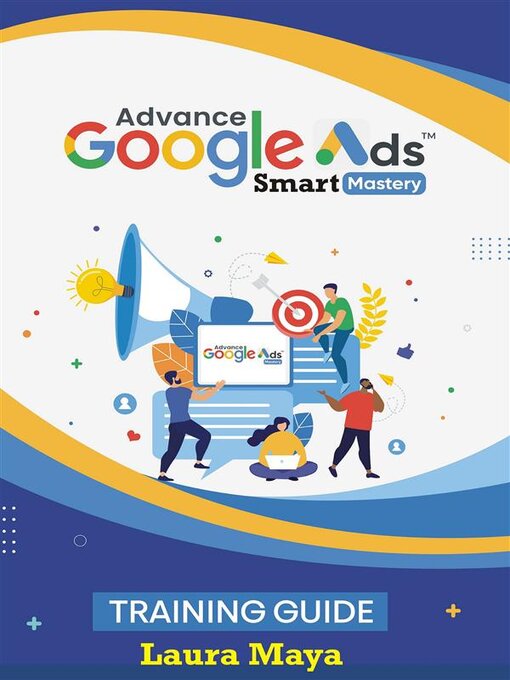 Title details for Advance Google Ads Master Training Guide by Laura Maya - Available